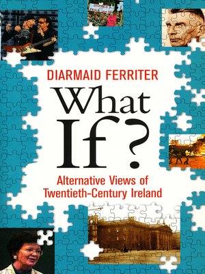 cover image of What If? Alternative Views of Twentieth-Century Irish History